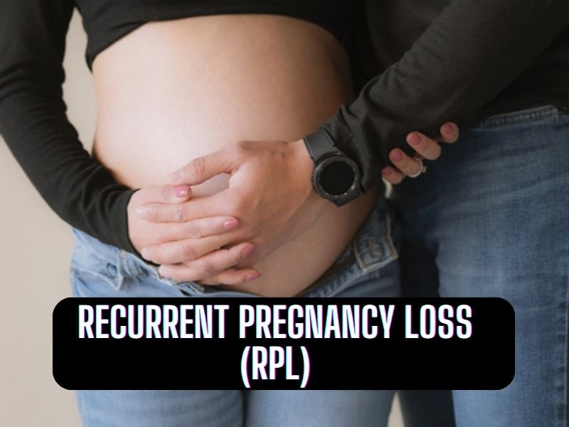 Recurrent pregnancy loss (RPL)