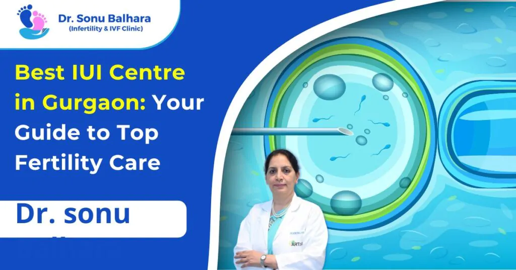 Best IUI Centre in Gurgaon Your Guide to Top Fertility Care