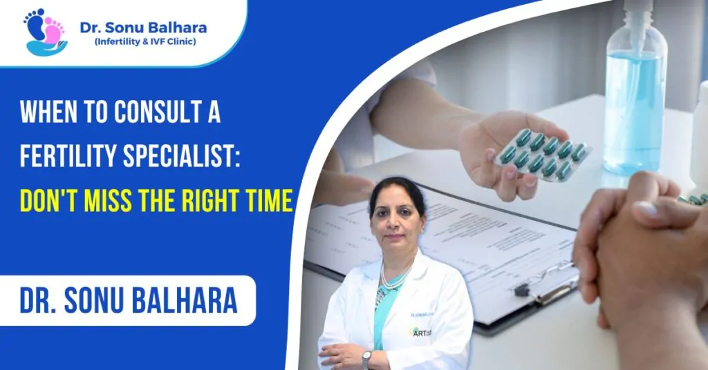 When to Consult a Fertility Specialist: Don't Miss the Right Time